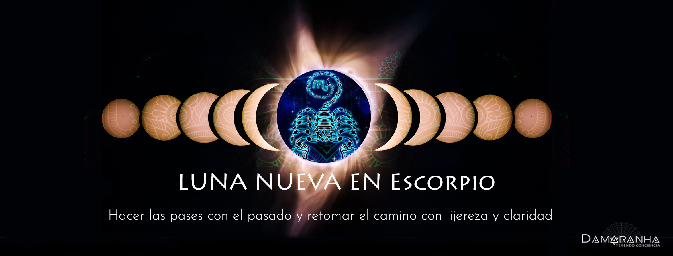 Luna Nueva En Escorpio – Damaranha – Tejiendo Consciencia